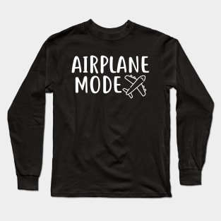 Airplane mode, travel design, adventure saying Long Sleeve T-Shirt